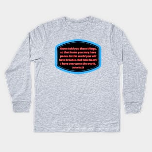 Bible Verse John 16:33 Kids Long Sleeve T-Shirt